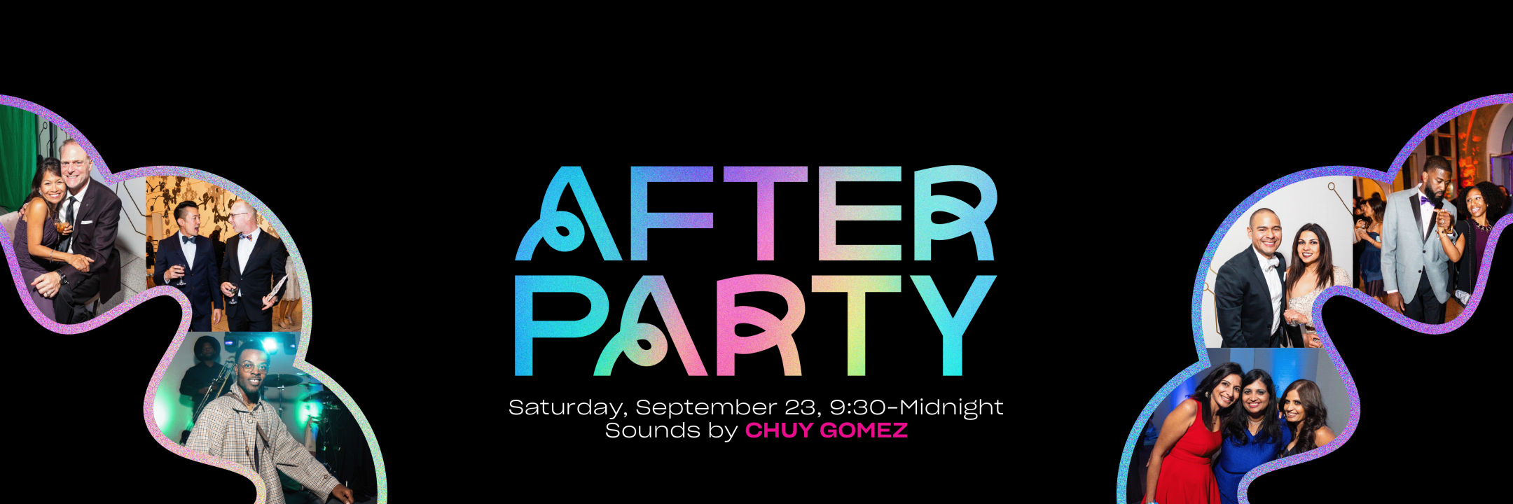 After-Party - Saturday, September 23, 9:30–Midnight - With sounds by Chuy Gomez
