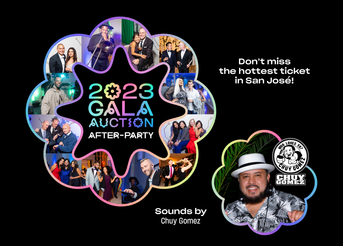 2023 Gala + Auction After-Party. Don’t miss the hottest ticket in San José! Sounds by Chuy Gomez